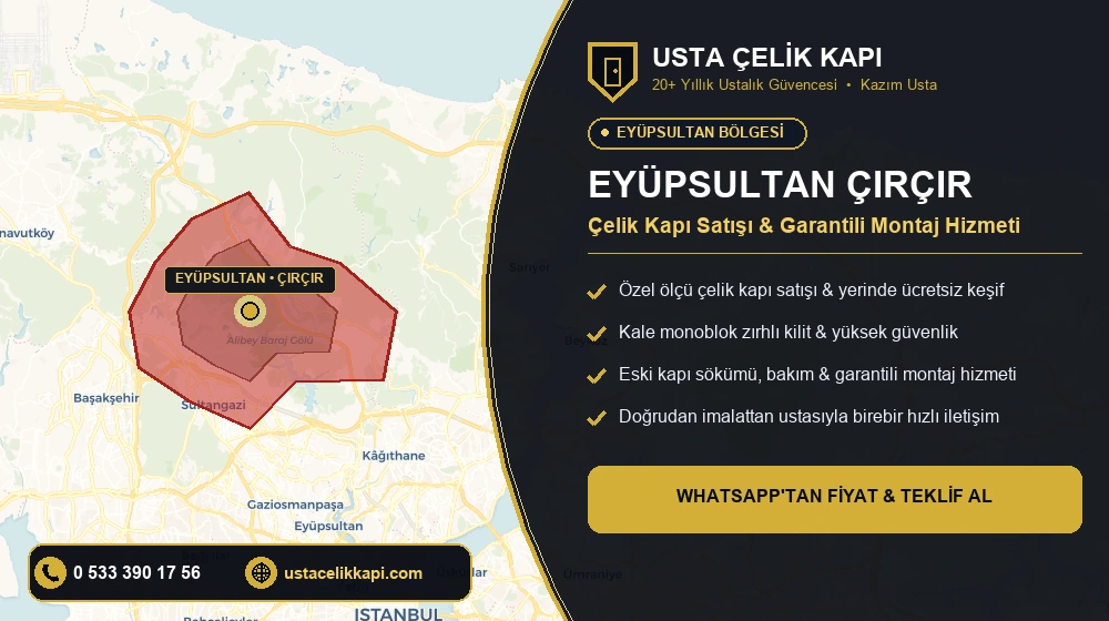 Eyüpsultan Çırçır Çelik Kapı Satış & Montaj Servisi